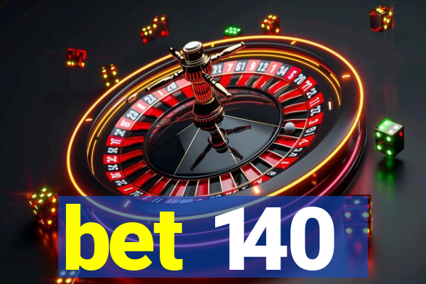 bet 140